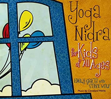 Yoga Nidra for Kids of All Ages by Emily Gretz with Steve Wolf